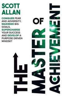 Enlarge image Cover: The Master of Achievement - Scott Allan Bowes