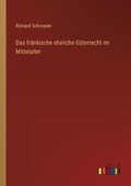 Cover: Das fraenkische eheliche Gueterrecht im Mittelalter - Outlook Verlag