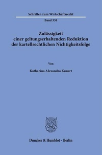 Abbildung von: Zulässigkeit einer geltungserhaltenden Reduktion der kartellrechtlichen Nichtigkeitsfolge. - Duncker & Humblot