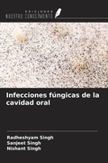 Cover: Infecciones f&uacute;ngicas de la cavidad oral - Ediciones Nuestro Conocimiento