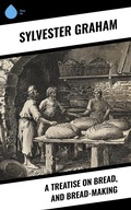 Cover: A Treatise on Bread, and Bread-making - Sharp Ink