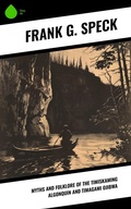 Cover: Myths and Folklore of the Timiskaming Algonquin and Timagami Ojibwa - Sharp Ink