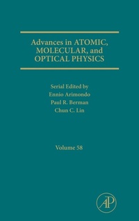 Enlarge image Cover: Advances in Atomic, Molecular, and Optical Physics: Volume 58 - Academic Press