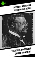 Cover: Theodore Roosevelt: Collected Works - Sharp Ink