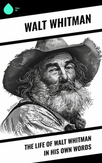 Abbildung von: The Life of Walt Whitman in His Own Words - Sharp Ink