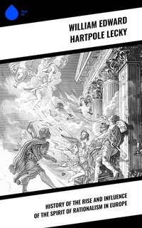 Enlarge image Cover: History of the Rise and Influence of the Spirit of Rationalism in Europe - Sharp Ink