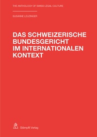 Abbildung von: Das Schweizerische Bundesgericht im internationalen Kontext - Stämpfli Verlag