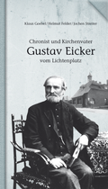 Cover: Chronist und Kirchenvater Gustav Eicker vom Lichtenplatz - Bergischer Verlag