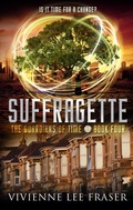 Cover: Suffragette (The Guardians of Time, #4) - Vivienne Lee Fraser