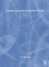 Abbildung von: Creating Costumes for Devised Theatre - Routledge