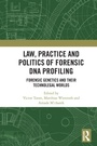 Cover: Law, Practice and Politics of Forensic DNA Profiling - Routledge