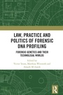 Cover: Law, Practice and Politics of Forensic DNA Profiling - Routledge