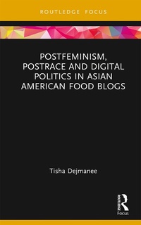 Abbildung von: Postfeminism, Postrace and Digital Politics in Asian American Food Blogs - Routledge