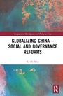 Cover: Globalizing China - Social and Governance Reforms - Routledge