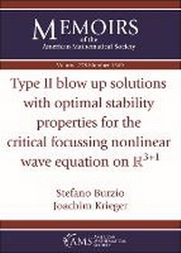Enlarge image Cover: Type II Blow Up Solutions with Optimal Stability Properties for the Critical Focussing Nonlinear Wave Equation on $\mathbb {R}^{3+1}$ - American Mathematical Society