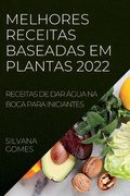 Cover: Melhores Receitas Baseadas Em Plantas 2022 - SILVANA GOMES