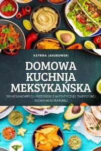 Abbildung von: Domowa Kuchnia MeksykaNska - KATRINA JAKUBOWSKI