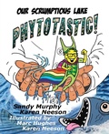 Cover: Our Scrumptious Lake PHYTOTASTIC! - Onion River Press