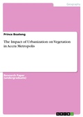 Cover: The Impact of Urbanization on Vegetation in Accra Metropolis - GRIN Verlag