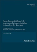 Cover: Darstellung und Gebrauch der "senatus consulta" in der r&ouml;mischen Jurisprudenz der Kaiserzeit - Franz Steiner Verlag