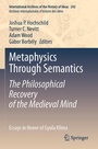 Cover: Metaphysics Through Semantics: The Philosophical Recovery of the Medieval Mind - Springer