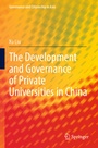 Cover: The Development and Governance of Private Universities in China - Springer