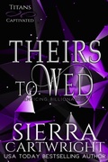 Cover: Theirs to Wed (Titans Captivated, #3) - Sierra Cartwright