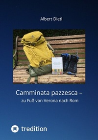 Abbildung von: Camminata pazzesca - zu Fuß von Verona nach Rom - Tredition
