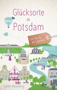 Abbildung von: Glücksorte in Potsdam - Droste Verlag GmbH