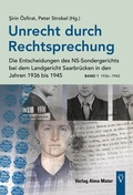 Cover: Unrecht durch Rechtsprechung - Die Entscheidungen des NS-Sondergerichts bei dem Landgericht Saarbr&uuml;cken in den Jahren 1936 bis 1945 - Band 1: 1936 - 1942 - Alma Mater