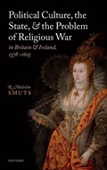 Cover: Political Culture, the State, and the Problem of Religious War in Britain and Ireland, 1578-1625 - Oxford University Press