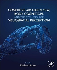 Enlarge image Cover: Cognitive Archaeology, Body Cognition, and the Evolution of Visuospatial Perception - Academic Press