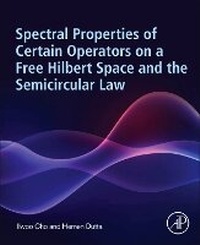 Enlarge image Cover: Spectral Properties of Certain Operators on a Free Hilbert Space and the Semicircular Law - Academic Press
