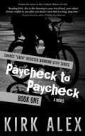 Cover: Paycheck to Paycheck (Chance "Cash" Register Working Stiff series, #1) - Kirk Alex