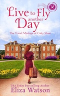 Cover: Live to Fly Another Day (The Travel Mishaps of Caity Shaw, #5) - The Travel Mishaps of Caity Shaw