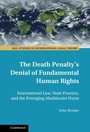 Cover: The Death Penalty's Denial of Fundamental Human Rights - Cambridge University Press