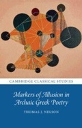 Cover: Markers of Allusion in Archaic Greek Poetry - Cambridge University Press