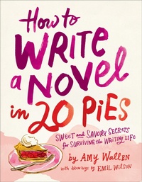 Abbildung von: How To Write a Novel in 20 Pies - Andrews McMeel Publishing, LLC