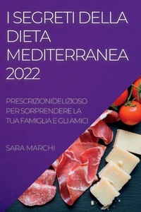Abbildung von: I Segreti Della Dieta Mediterranea 2022 - SARA MARCHI