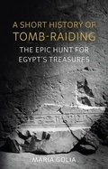 Cover: A Short History of Tomb-Raiding - Reaktion Books