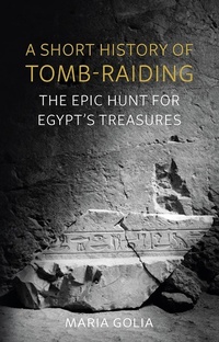 Abbildung von: A Short History of Tomb-Raiding - Reaktion Books