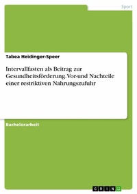 Abbildung von: Intervallfasten als Beitrag zur Gesundheitsförderung. Vor-und Nachteile einer restriktiven Nahrungszufuhr - GRIN Verlag