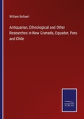 Cover: Antiquarian, Ethnological and Other Researches in New Granada, Equador, Peru and Chile - Outlook