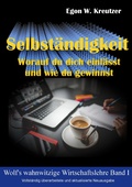 Cover: Selbst&auml;ndigkeit - Wolf's wahnwitzige Wirtschaftslehre