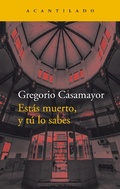 Cover: Est&aacute;s muerto, y t&uacute; lo sabes - Acantilado