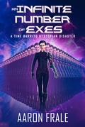 Cover: An Infinite Number of Exes: A Time Burrito Dystopian Disaster - Aaron Frale