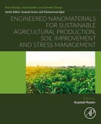 Abbildung von: Engineered Nanomaterials for Sustainable Agricultural Production, Soil Improvement and Stress Management - Academic Press