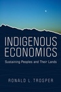 Cover: Indigenous Economics - University of Arizona Press
