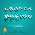 Cover: Legacy in the Making: Building a Long-Term Brand to Stand Out in a Short-Term World - McGraw-Hill Education