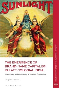 Bild: The Emergence of Brand-Name Capitalism in Late Colonial India - Bloomsbury Academic